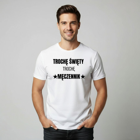 T-shirt dla mężczyzny – bawełna, napis „Trochę święty, trochę męczennik”